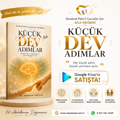 Küçük Dev Adımlar - 2026 3 Serebral palsili çocuklar için umut veren aile rehberi kitabı Küçük Dev Adımlar, nöroplastisite ve ev egzersizleri konularında kapsamlı bilgiler sunuyor.
